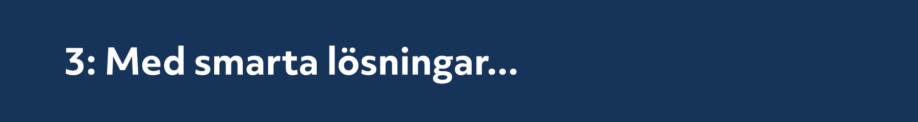 3: Med smarta l sningar...
