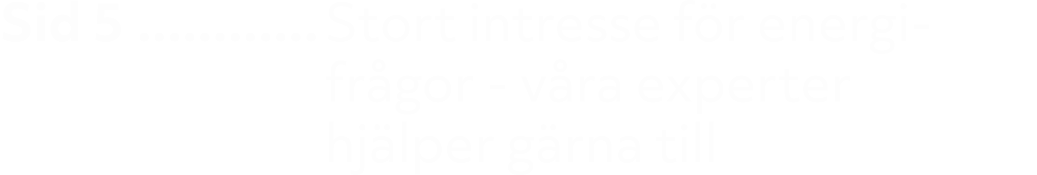 Sid 5 Stort intresse f r energi­fr gor v ra experter hj lper g rna till