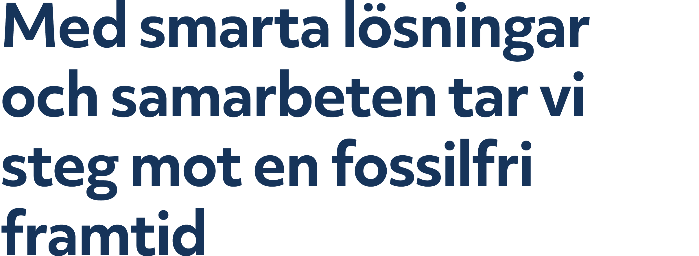 Med smarta l sningar och samarbeten tar vi steg mot en fossilfri framtid