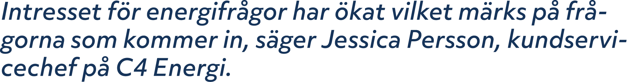 Intresset f r energifr gor har kat vilket m rks p  fr gorna som kommer in, s ger Jessica Persson, kundservicechef p ...