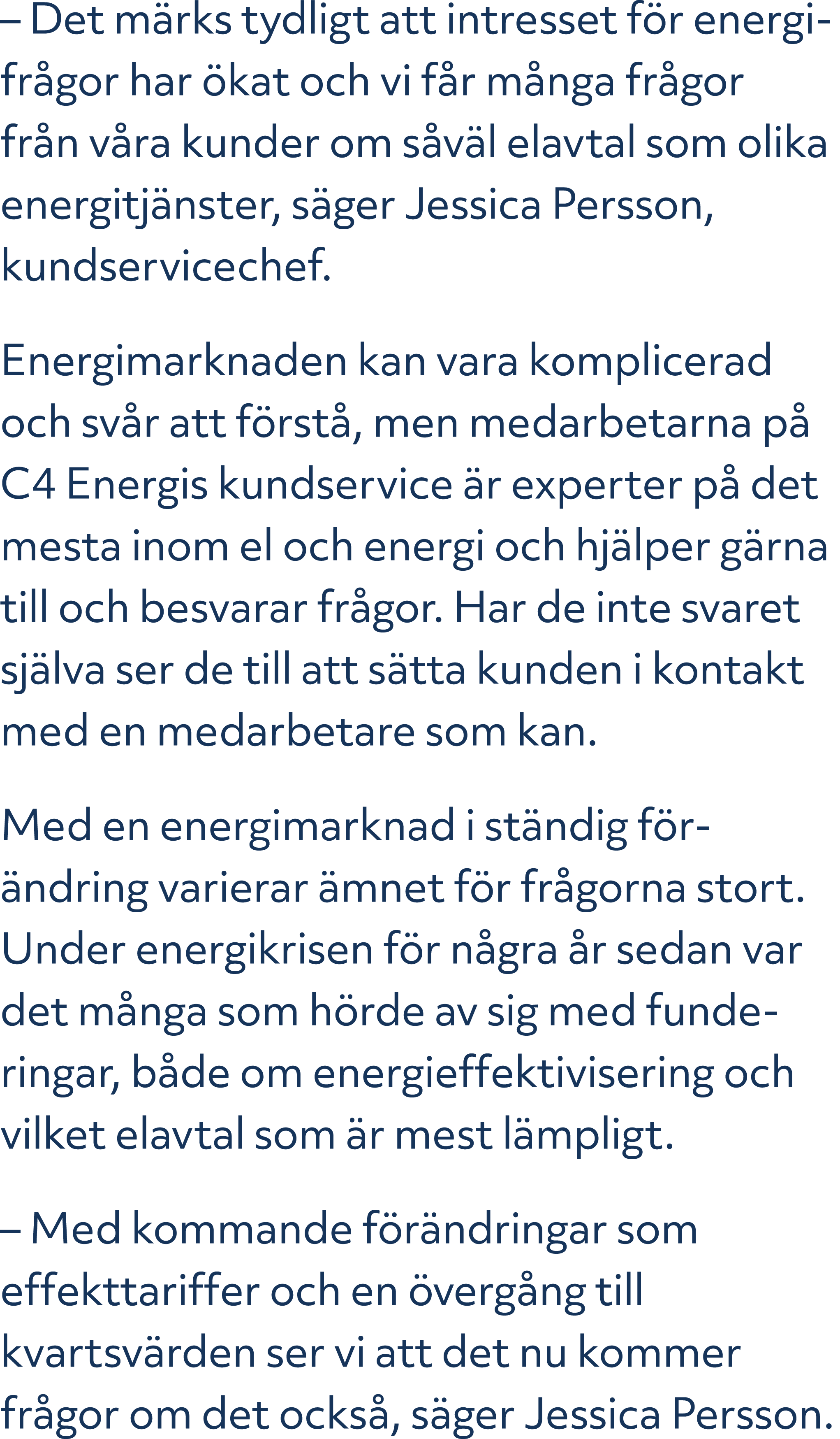 – Det m rks tydligt att intresset f r energi­fr gor har kat och vi f r m nga fr gor fr n v ra kunder om s v l elavta...