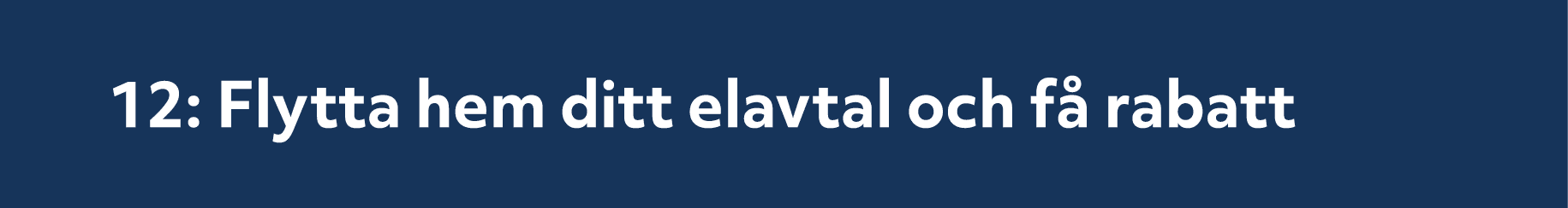 12: Flytta hem ditt elavtal och f rabatt