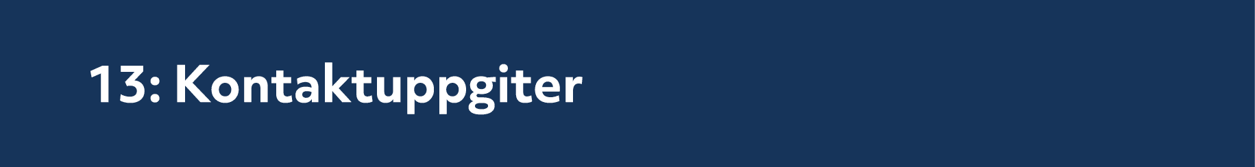 13: Kontaktuppgiter