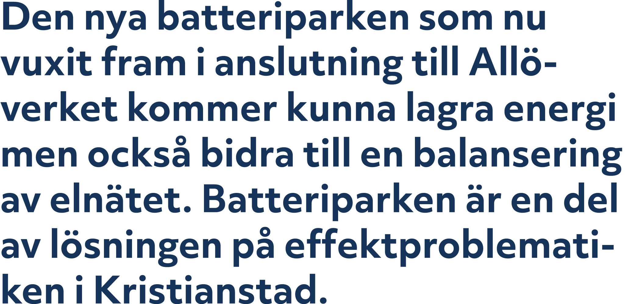 Den nya batteriparken som nu vuxit fram i anslutning till All ­verket kommer kunna lagra energi men ocks bidra till ...