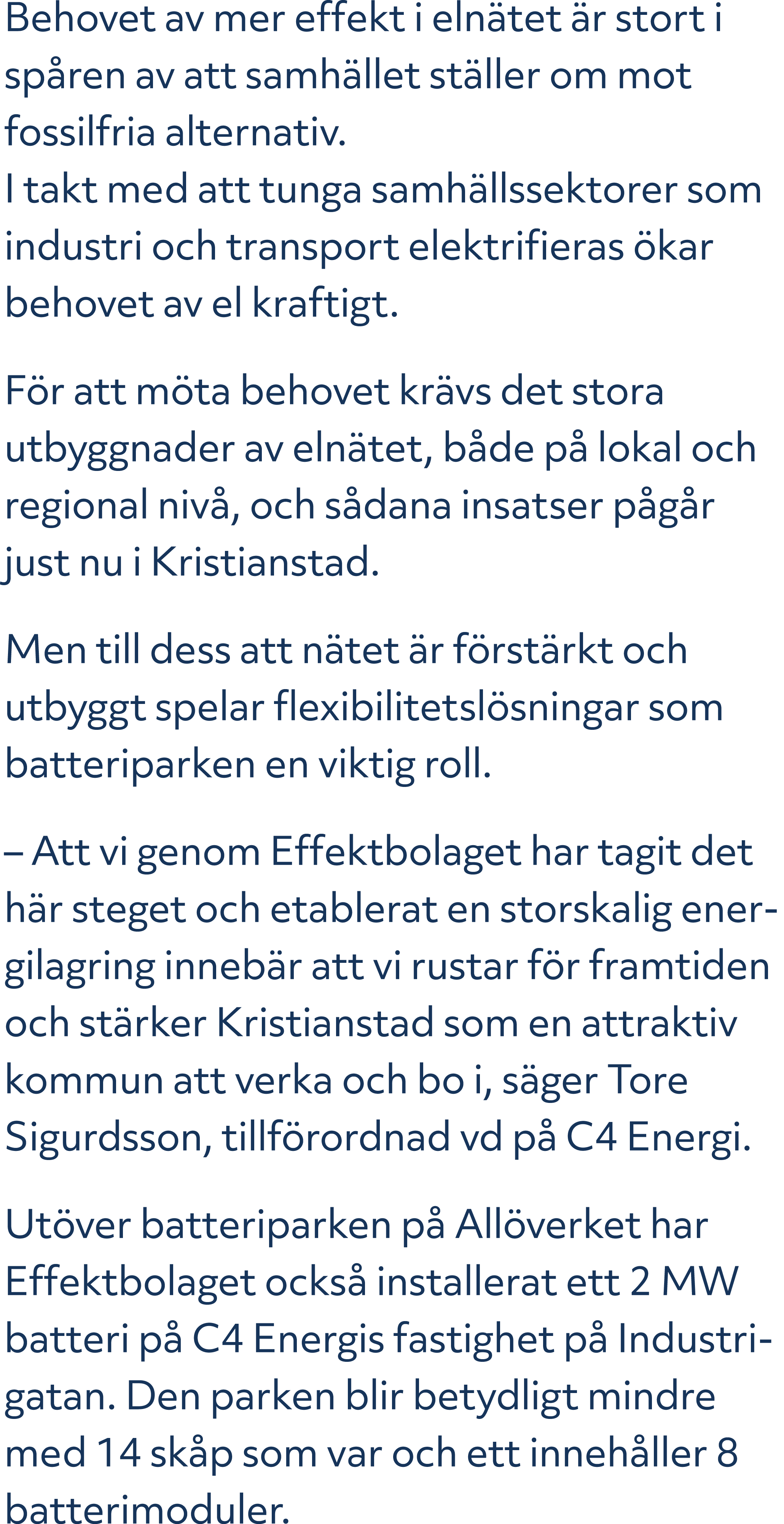 Behovet av mer effekt i eln tet r stort i sp ren av att samh llet st ller om mot fossilfria alternativ. I takt med a...