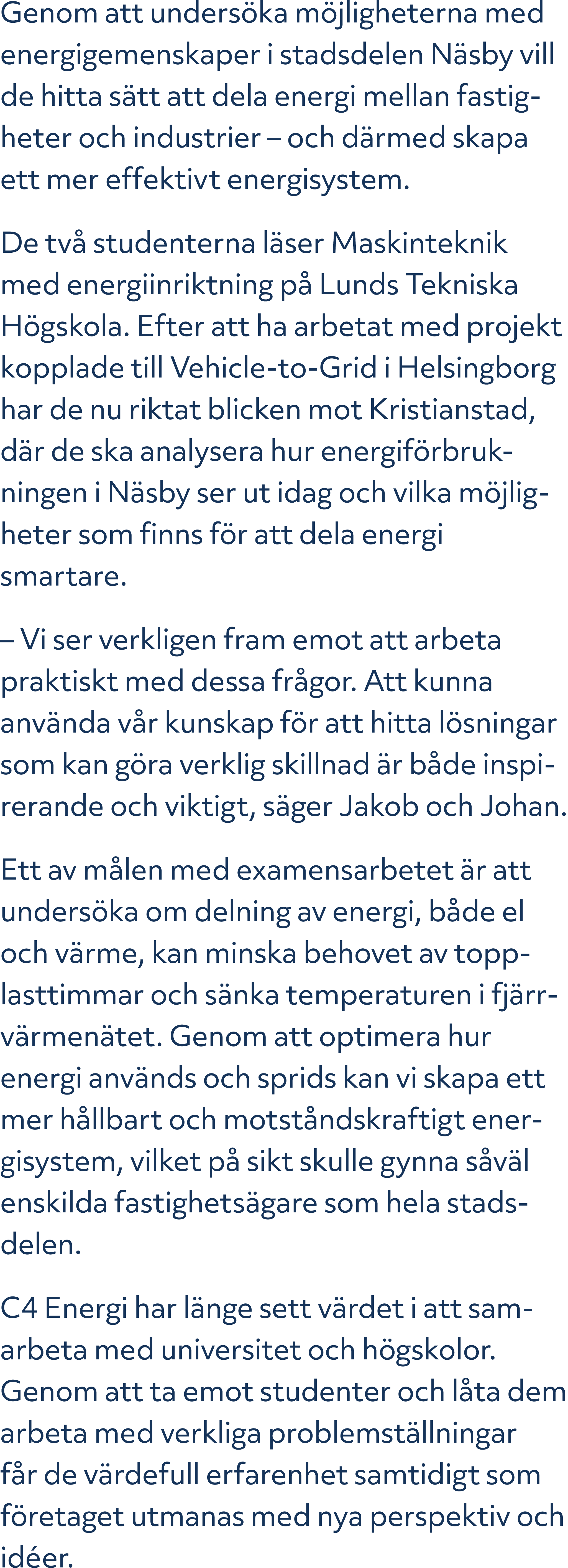 Genom att unders ka m jligheterna med energigemenskaper i stadsdelen N sby vill de hitta s tt att dela energi mellan ...