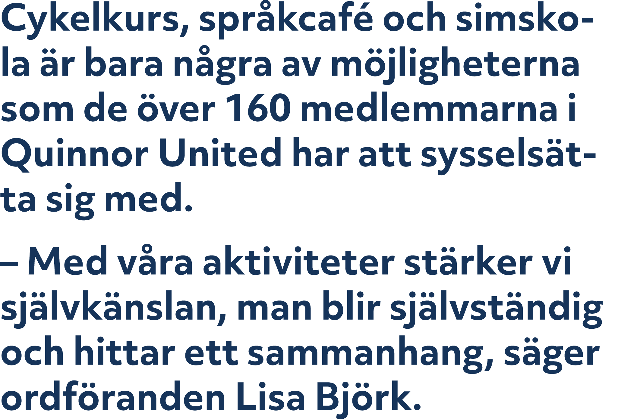 Cykelkurs, spr kcaf och simskola  r bara n gra av m jligheterna som de  ver 160 medlemmarna i Quinnor United har att...