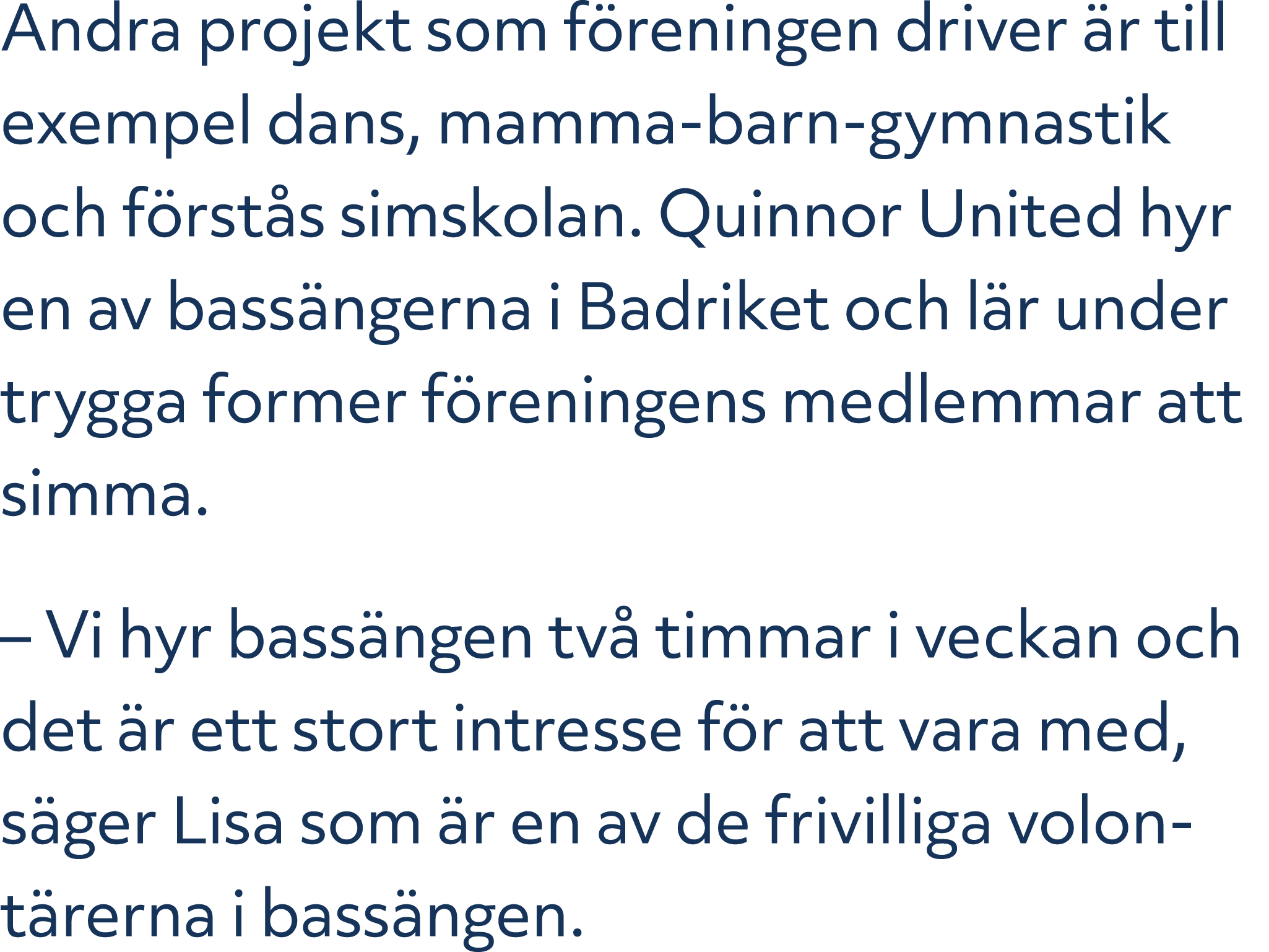 Andra projekt som f reningen driver r till exempel dans, mamma barn gymnastik och f rst s simskolan. Quinnor United ...