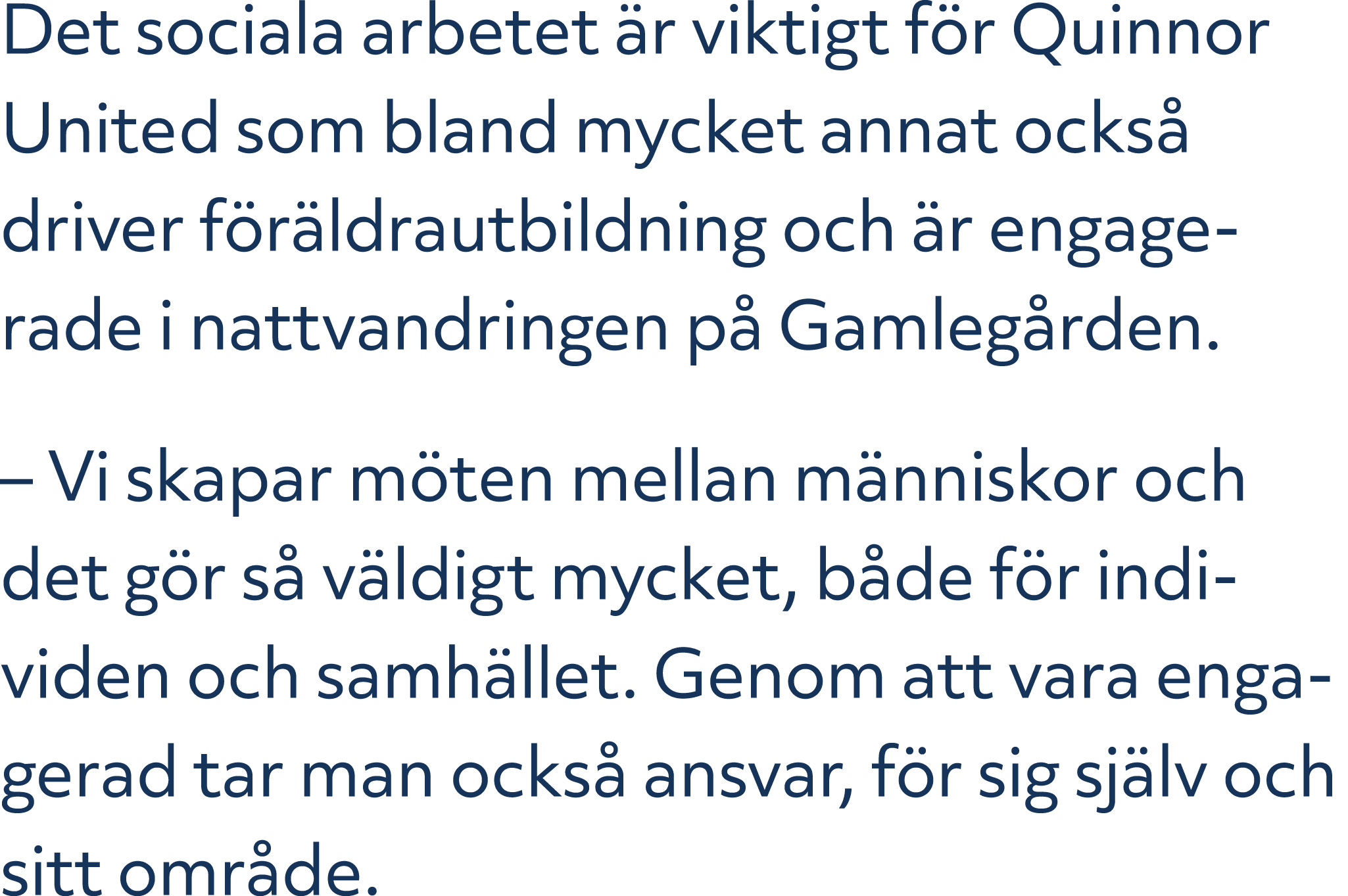 Det sociala arbetet r viktigt f r Quinnor United som bland mycket annat ocks  driver f r ldrautbildning och  r engag...