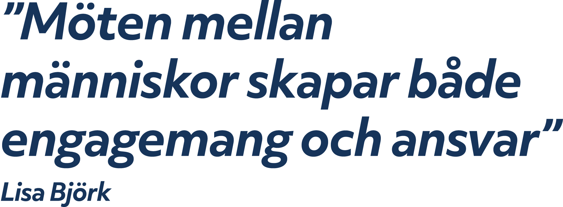 ”M ten mellan m nniskor skapar b de engagemang och ansvar” Lisa Bj rk