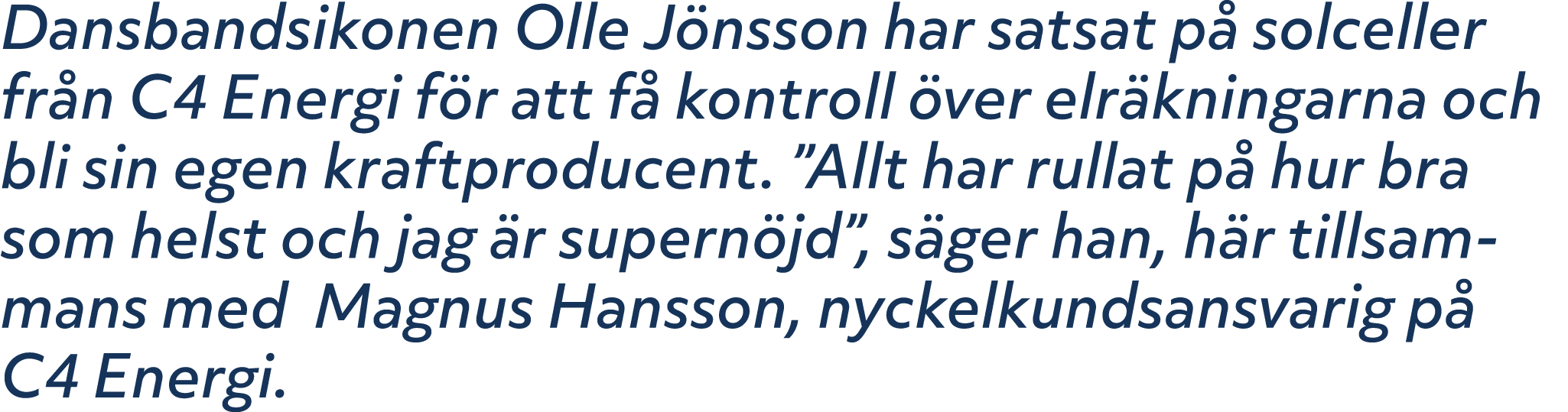 Dansbandsikonen Olle J nsson har satsat p solceller fr n C4 Energi f r att f  kontroll  ver elr kningarna och bli si...