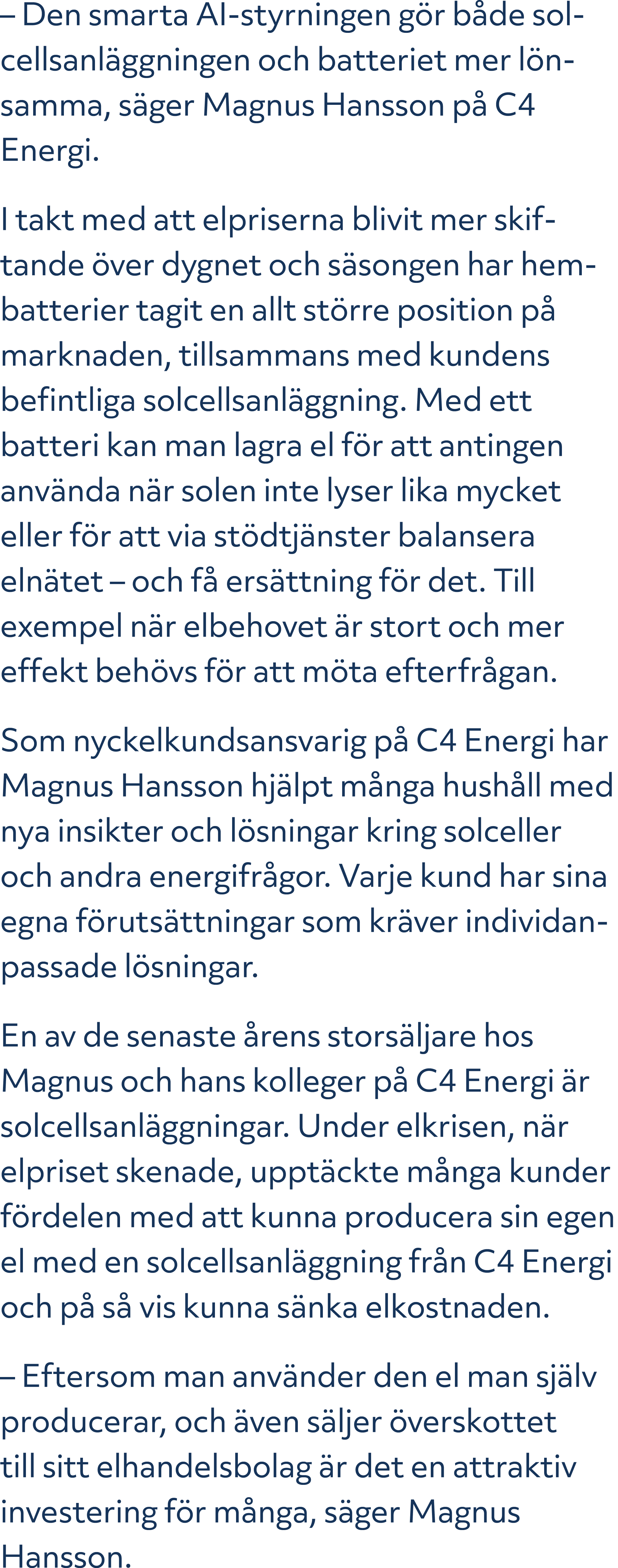 – Den smarta AI styrningen g r b de solcellsanl ggningen och batteriet mer l nsamma, s ger Magnus Hansson p C4 Energ...
