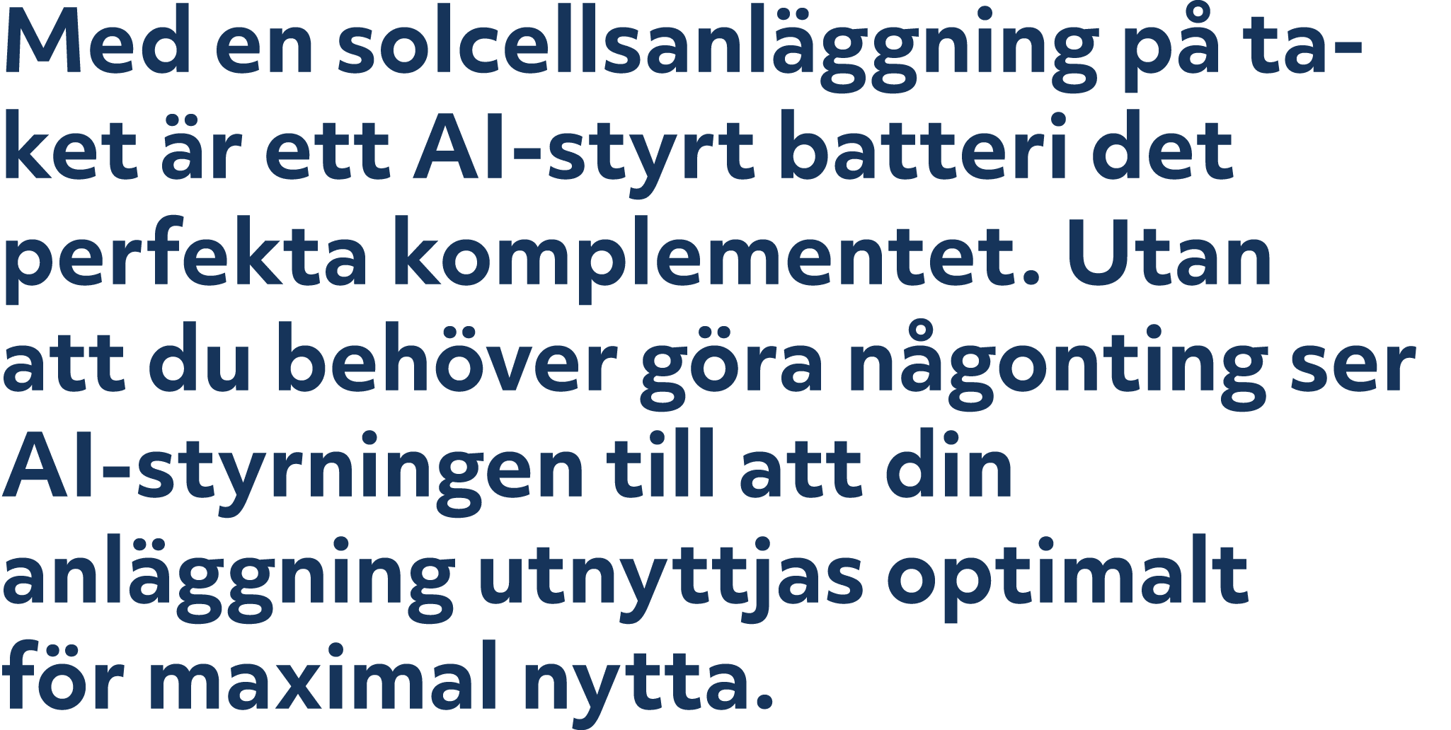 Med en solcellsanl ggning p taket  r ett AI styrt batteri det perfekta komplementet. Utan att du beh ver g ra n gont...