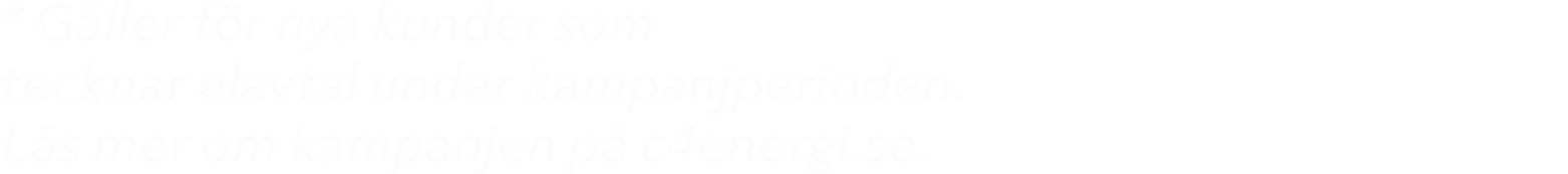 * G ller f r nya kunder som tecknar elavtal under kampanjperioden. L s mer om kampanjen p c4energi.se.