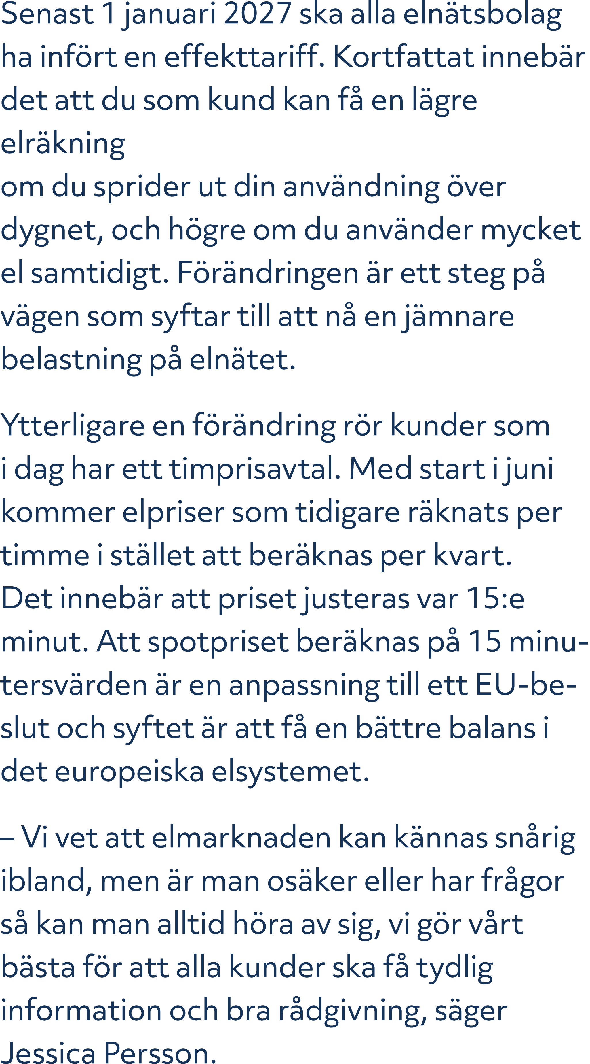 Senast 1 januari 2027 ska alla eln tsbolag ha inf rt en effekttariff. Kortfattat inneb r det att du som kund kan f e...