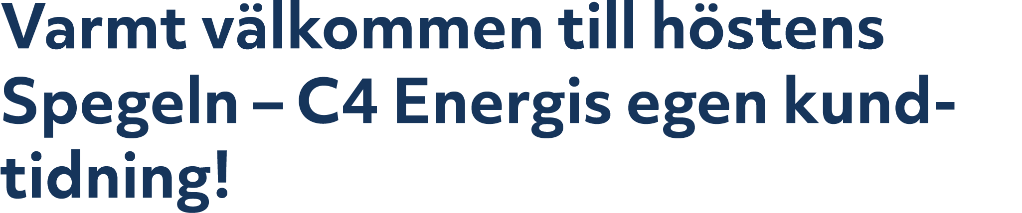 Varmt v lkommen till h stens Spegeln – C4 Energis egen kundtidning! 