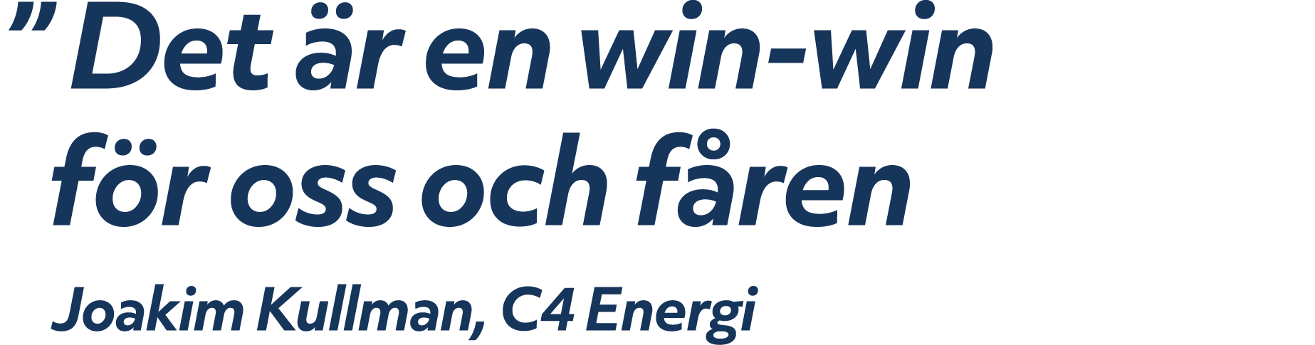 ” Det r en win win f r oss och f ren Joakim Kullman, C4 Energi