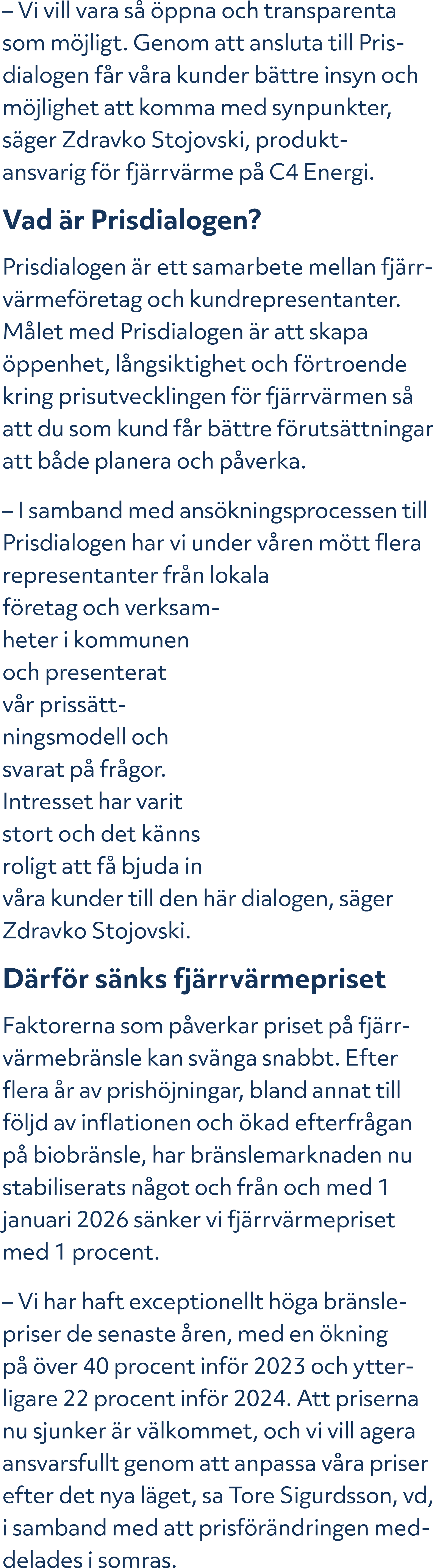 – Vi vill vara s  ppna och transparenta som m jligt. Genom att ansluta till Pris­dialogen f r v ra kunder b ttre ins...