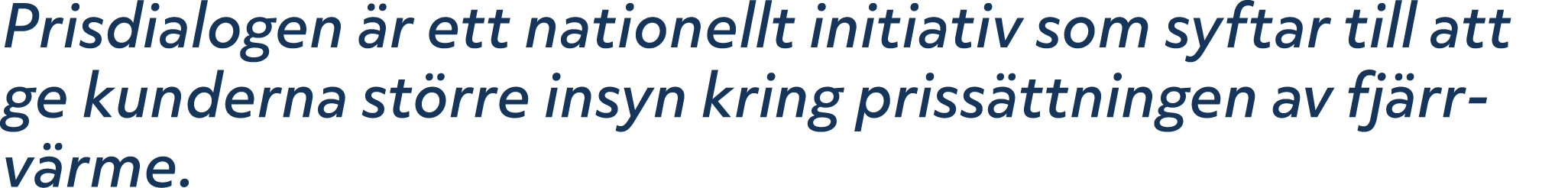 Prisdialogen r ett nationellt initiativ som syftar till att ge kunderna st rre insyn kring priss ttningen av fj rrv ...