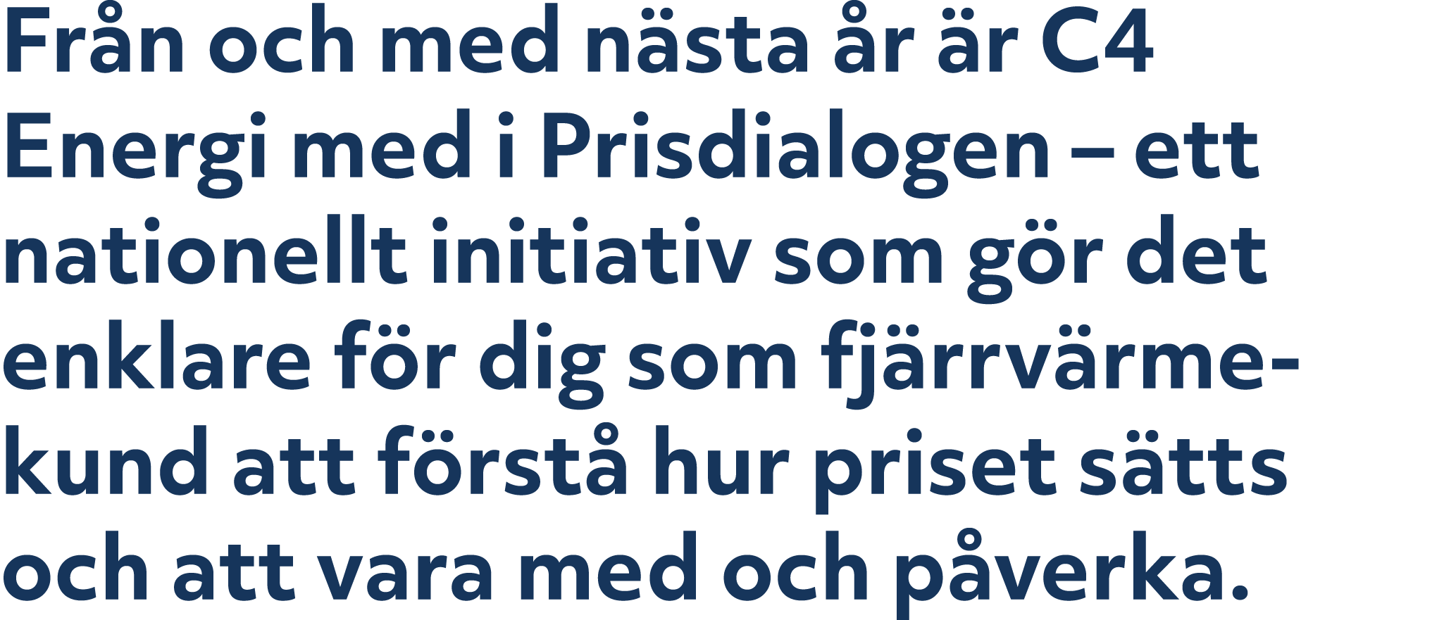 Fr n och med n sta r  r C4 Energi med i Prisdialogen – ett nationellt initiativ som g r det enklare f r dig som fj r...