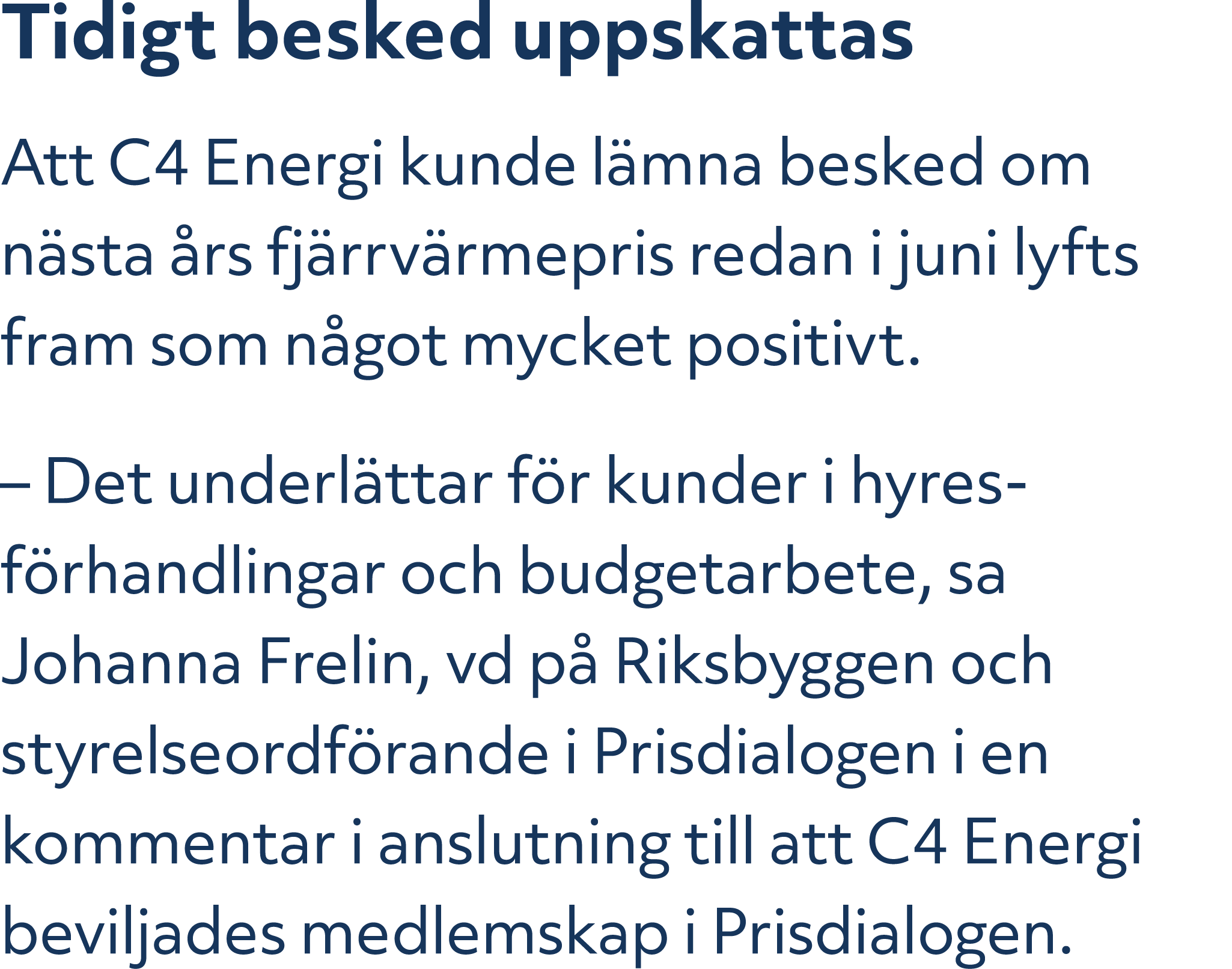 Tidigt besked uppskattas Att C4 Energi kunde l mna besked om n sta rs fj rrv rmepris redan i juni lyfts fram som n g...