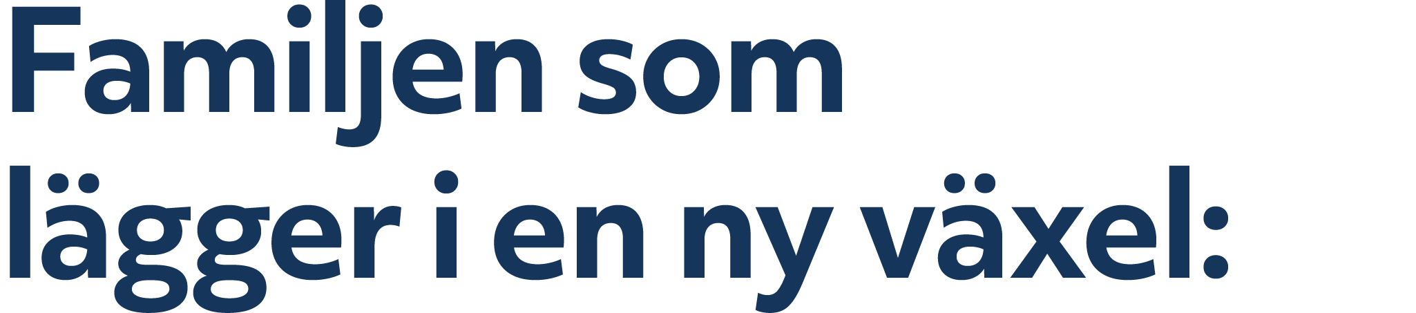 Familjen som l gger i en ny v xel: