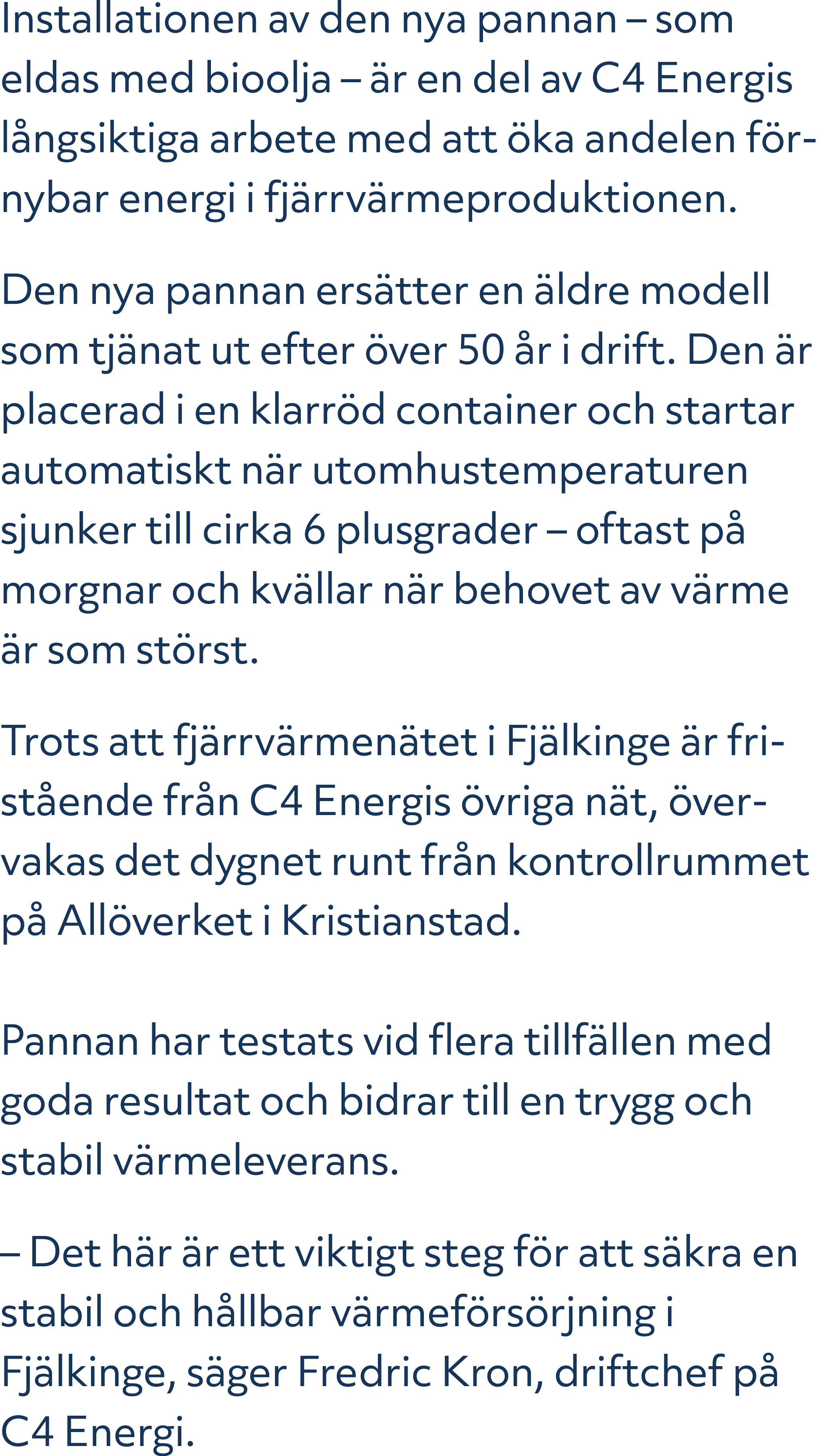 Installationen av den nya pannan – som eldas med bioolja – r en del av C4 Energis l ngsiktiga arbete med att  ka and...