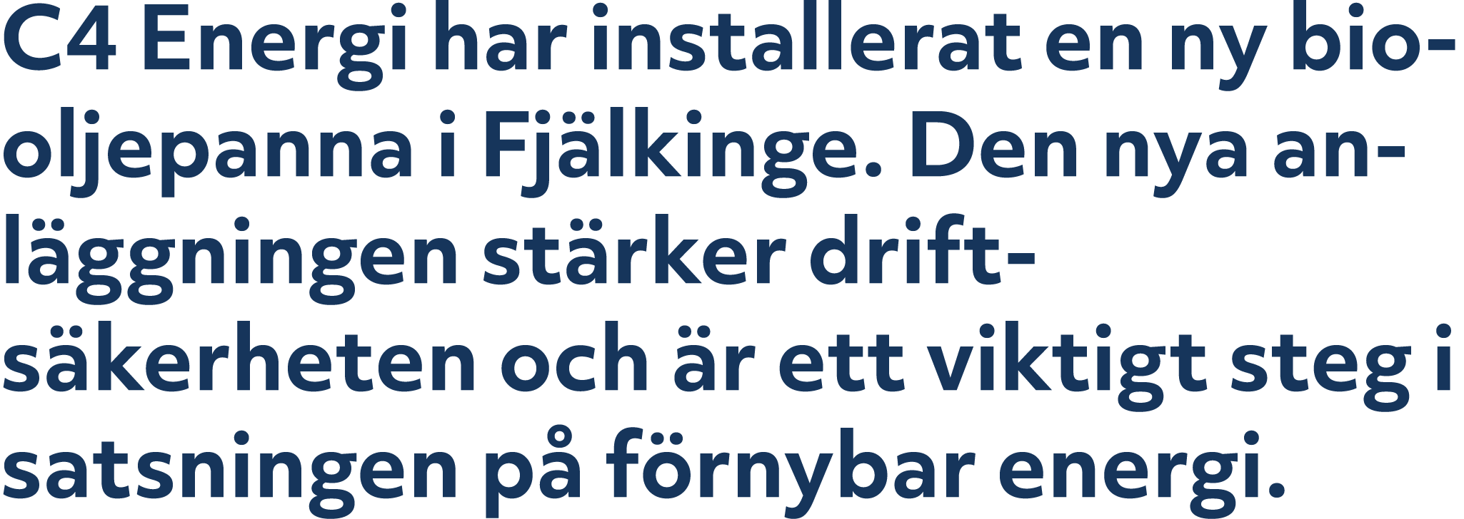 C4 Energi har installerat en ny biooljepanna i Fj lkinge. Den nya anl ggningen st rker drift s kerheten och r ett vi...