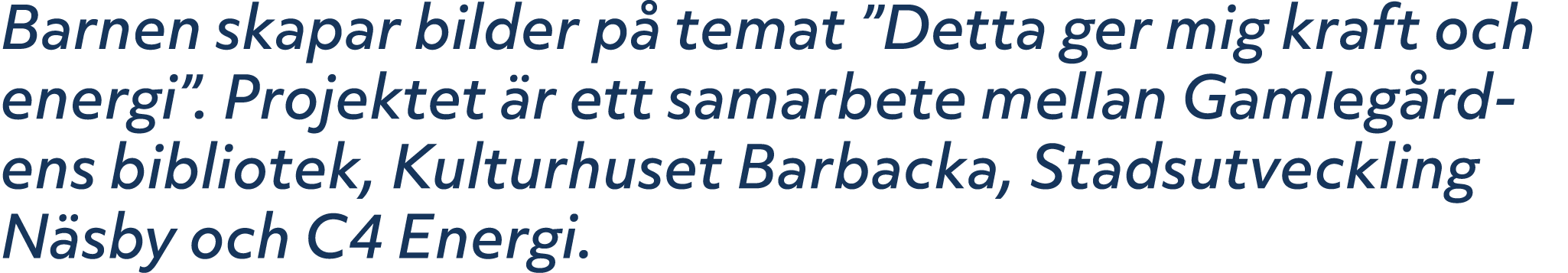 Barnen skapar bilder p temat ”Detta ger mig kraft och energi”. Projektet  r ett samarbete mellan Gamleg rd­ens bibli...