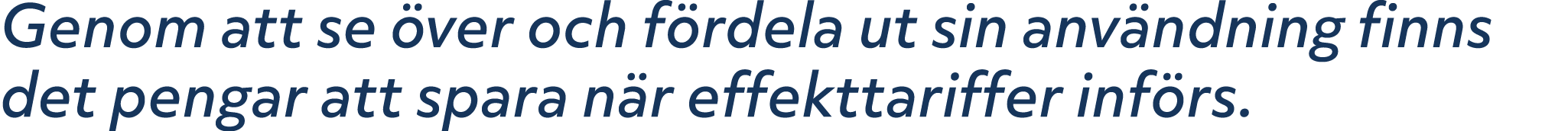Genom att se ver och f rdela ut sin anv ndning finns det pengar att spara n r effekttariffer inf rs.