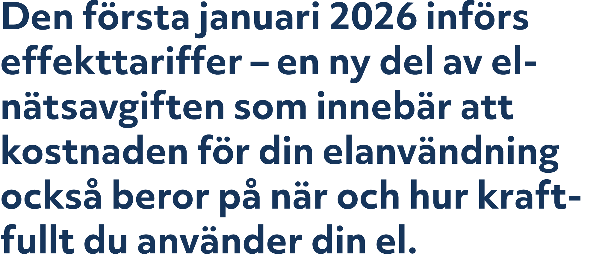 Den f rsta januari 2026 inf rs effekttariffer – en ny del av eln tsavgiften som inneb r att kostnaden f r din elanv n...