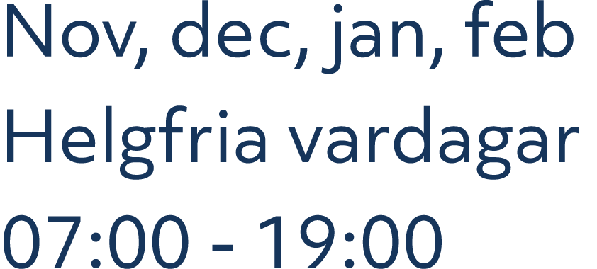 Nov, dec, jan, feb Helgfria vardagar 07:00 19:00