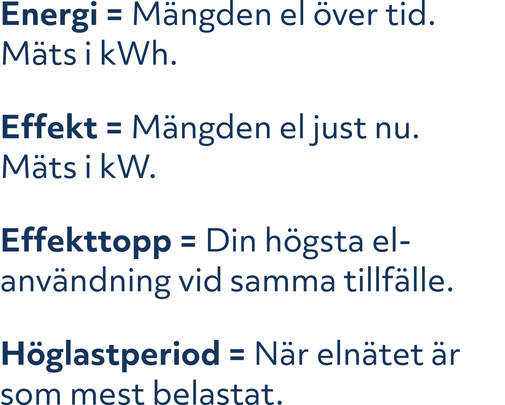 Energi = M ngden el ver tid. M ts i kWh. Effekt = M ngden el just nu. M ts i kW. Effekttopp = Din h gsta el anv ndni...