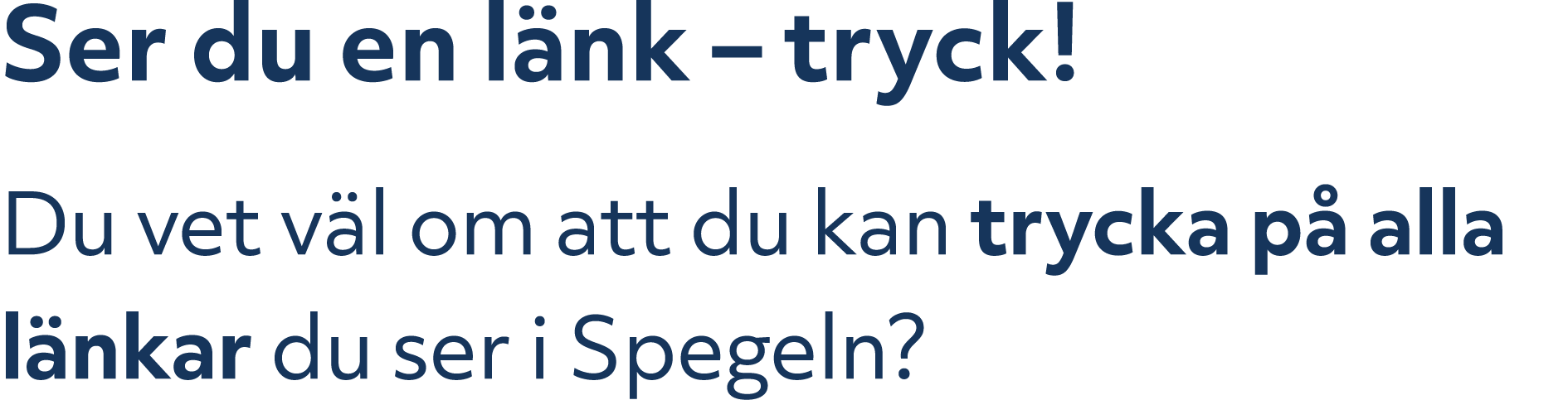 Ser du en l nk – tryck! Du vet v l om att du kan trycka p alla l nkar du ser i Spegeln?