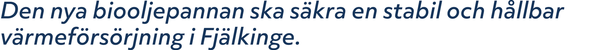 Den nya biooljepannan ska s kra en stabil och h llbar v rmef rs rjning i Fj lkinge.