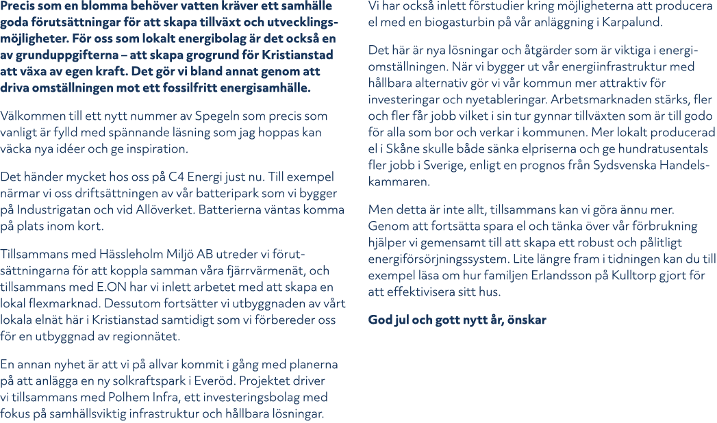 Precis som en blomma beh ver vatten kr ver ett samh lle goda f ruts ttningar f r att skapa tillv xt och utvecklingsm ...