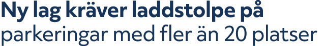 Ny lag kr ver laddstolpe p parkeringar med fler  n 20 platser