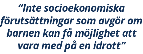 “Inte socioekonomiska f ruts ttningar som avg r om barnen kan f m jlighet att vara med p  en idrott”