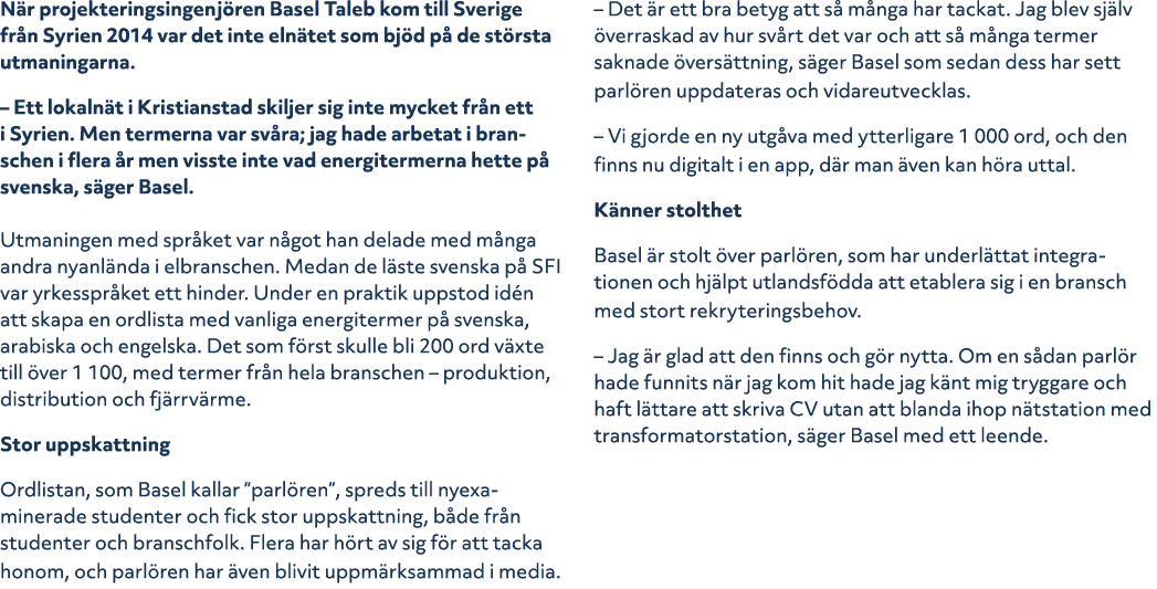 N r projekteringsingenj ren Basel Taleb kom till Sverige fr n Syrien 2014 var det inte eln tet som bj d p de st rsta...