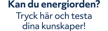 Kan du energiorden? Tryck h r och testa dina kunskaper!