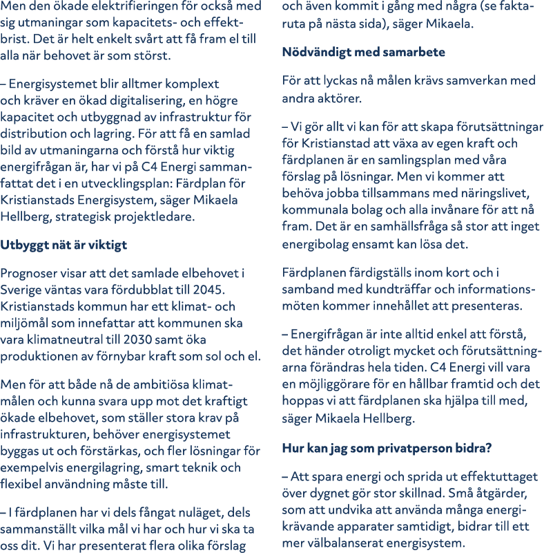 Men den kade elektrifieringen f r ocks  med sig utmaningar som kapacitets och effektbrist. Det  r helt enkelt sv rt ...