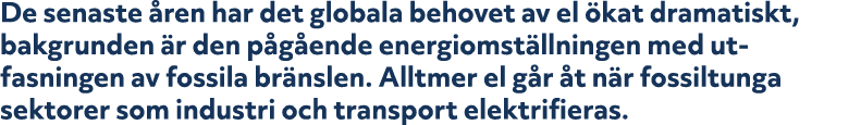 De senaste ren har det globala behovet av el  kat dramatiskt, bakgrunden  r den p g ende energiomst llningen med ut ...