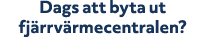 Dags att byta ut fj rrv rmecentralen?