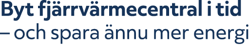 Byt fj rrv rmecentral i tid – och spara nnu mer energi